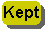 Kept